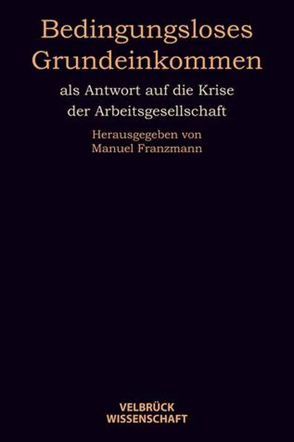 Capa de Bedingungsloses Grundeinkommen als Antwort auf die Krise der Arbeitsgesellschaft
