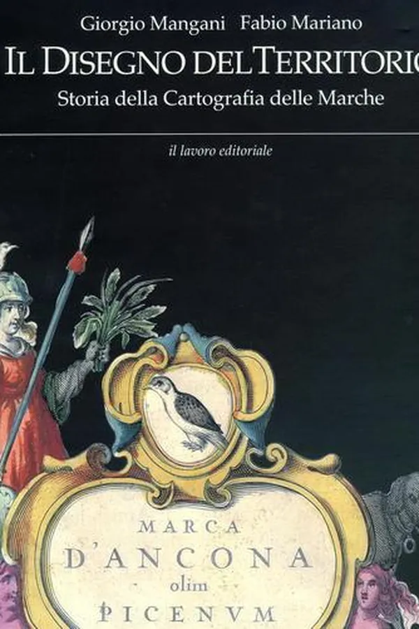 Capa de Il disegno del territorio. Storia della cartografia delle Marche