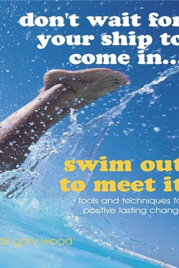 Capa de Don't wait for your ship to come in-- swim out to meet it