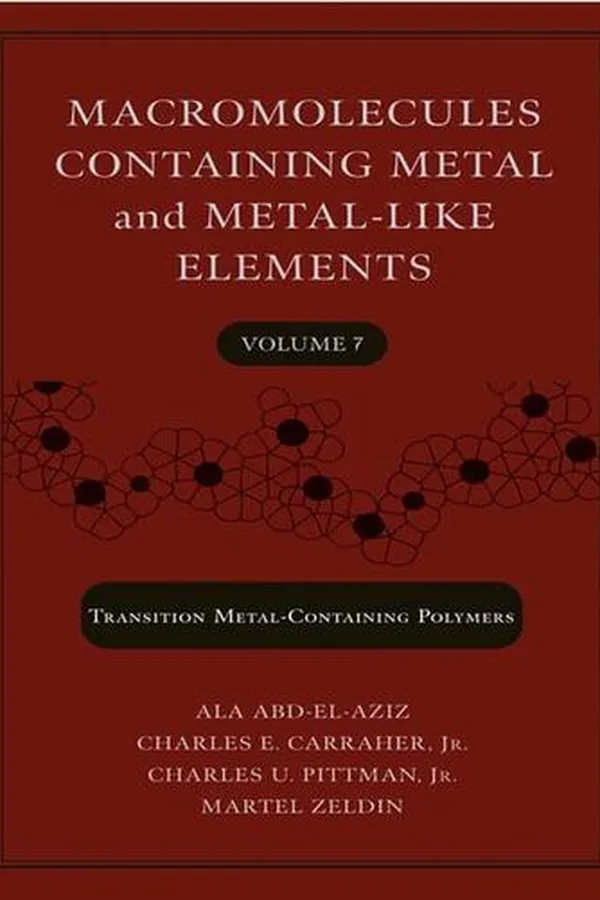Capa de Macromolecules Containing Metal and Metal-Like Elements, Nanoscale Interactions of Metal-Containing Polymers, Volume 7