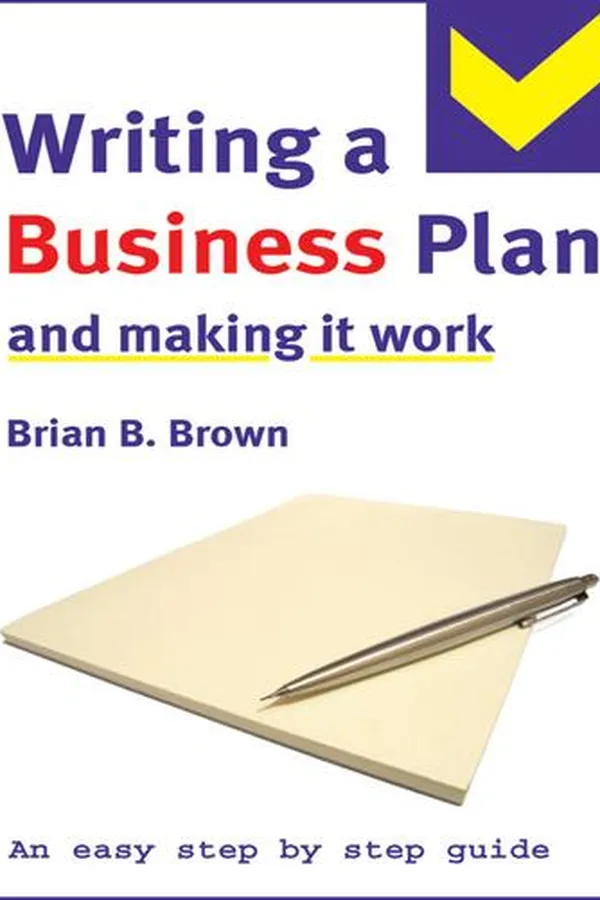 Capa de The Easy Step by Step Guide to Writing a Business Plan and Making it Work