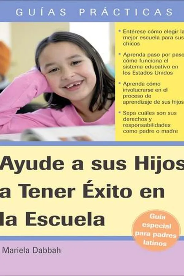 Capa de Ayude a sus Hijos a Tener Exito en la Escuela Guia Especial para Padres Latinos