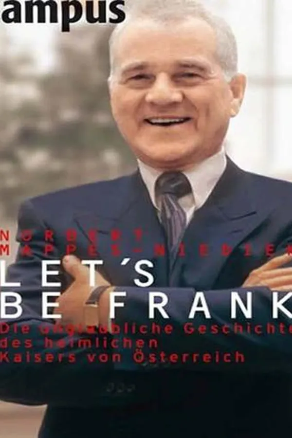 Capa de Let's be Frank - Die unglaubliche Geschichte des heimlichen Kaisers von Osterreich.