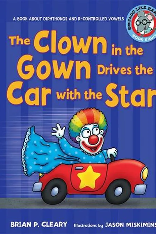 Capa de The Clown in the Gown Drives the Car with the Star: A Book about Diphthongs and R-Controlled Vowels