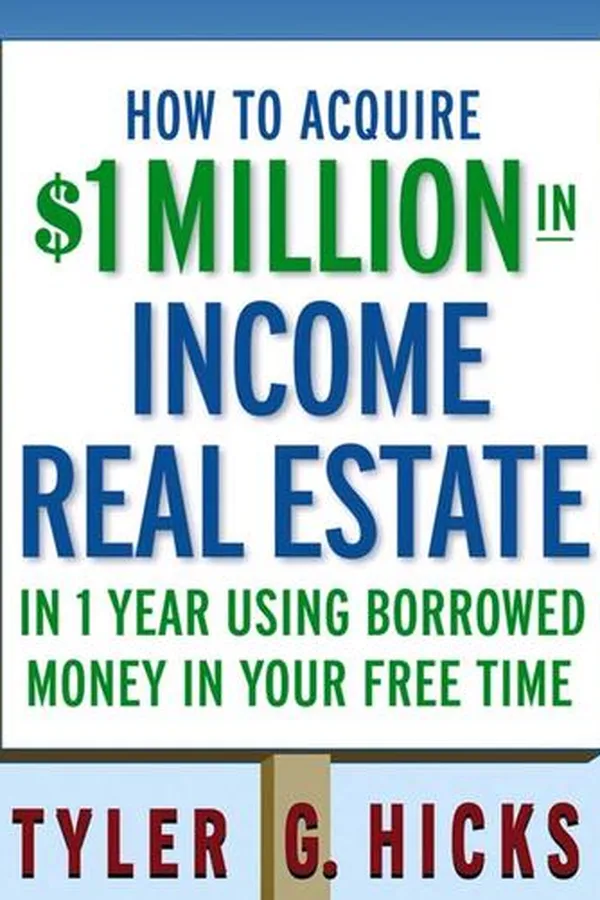 Capa de How to Acquire $1-million in Income Real Estate in One Year Using Borrowed Money in Your Free Time
