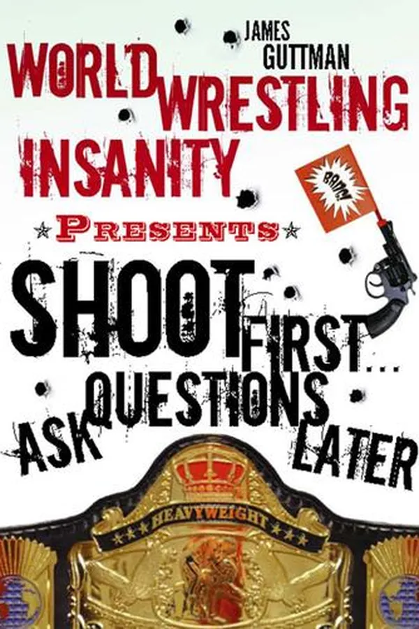 Capa de World Wrestling Insanity Presents: Shoot First ... Ask Questions Later