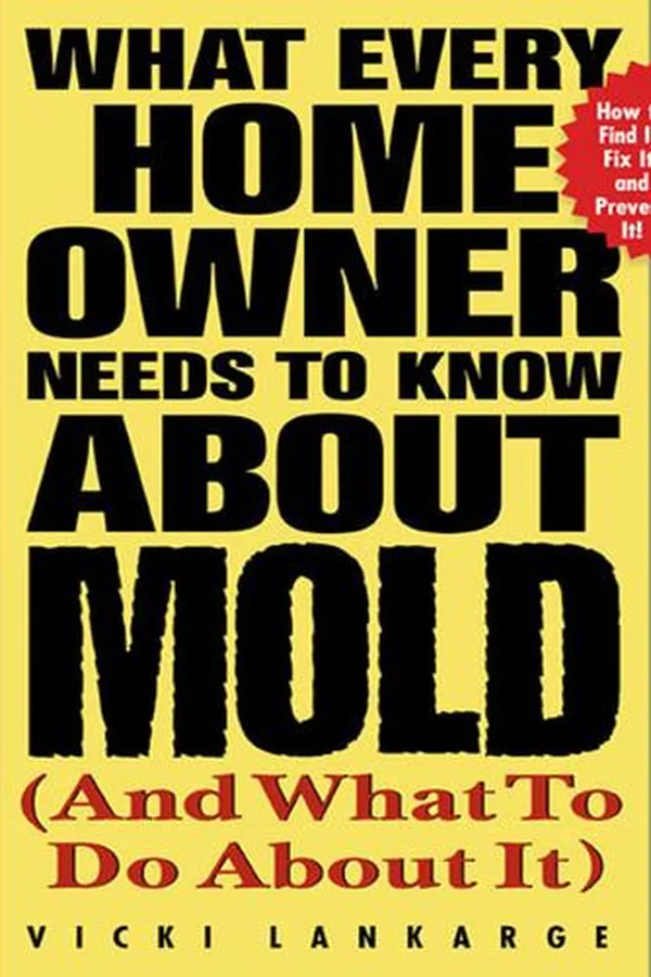 Capa de What Every Home Owner Needs to Know About Mold (and What to Do About It)