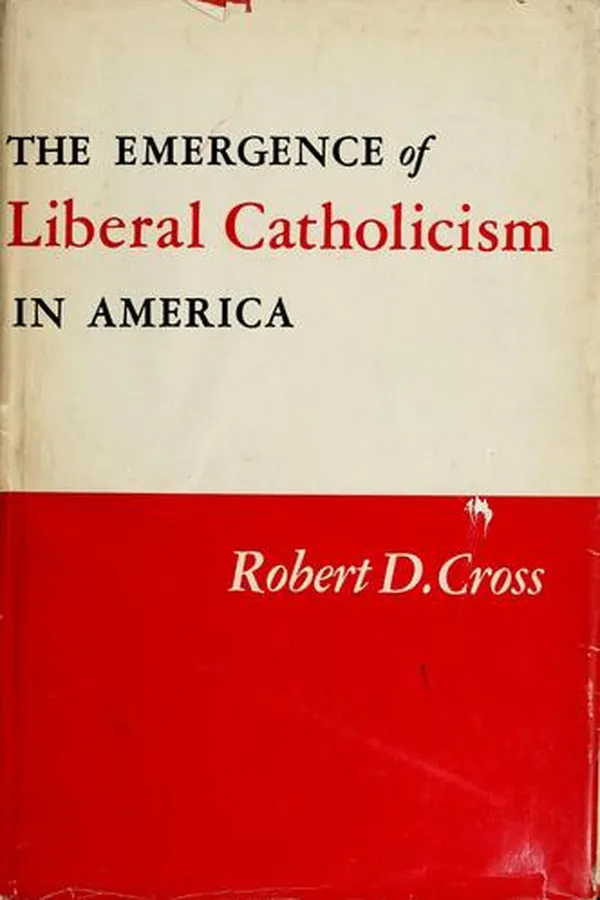 Capa de The emergence of liberal Catholicism in America
