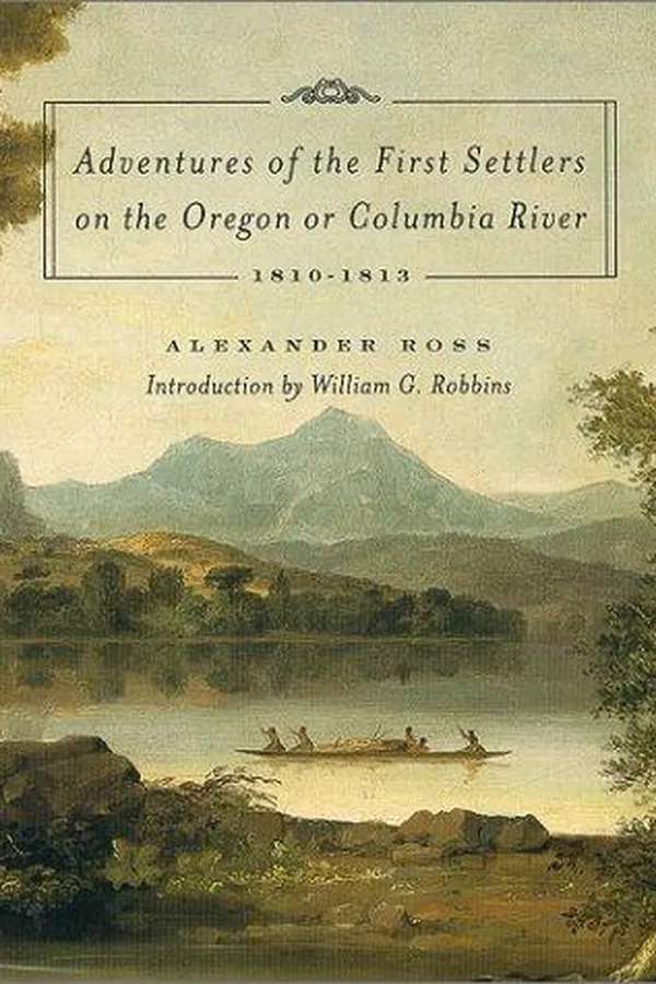 Capa de Adventures of the first settlers on the Oregon or Columbia River, 1810-1813