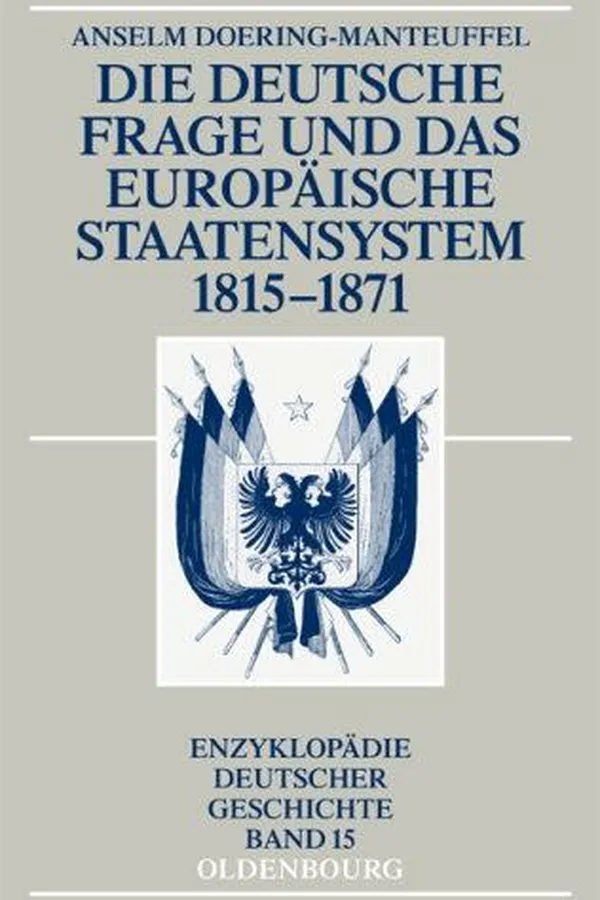 Capa de Die deutsche Frage und das europäische Staatensystem 1815-1871