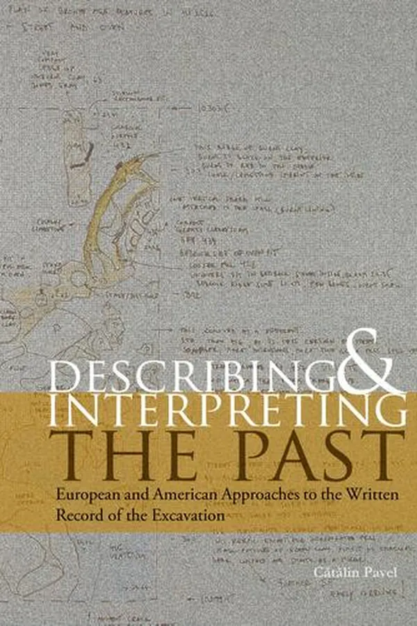 Capa de Describing and Interpreting the Past - European and American Approaches to the Written Record of the Excavation
