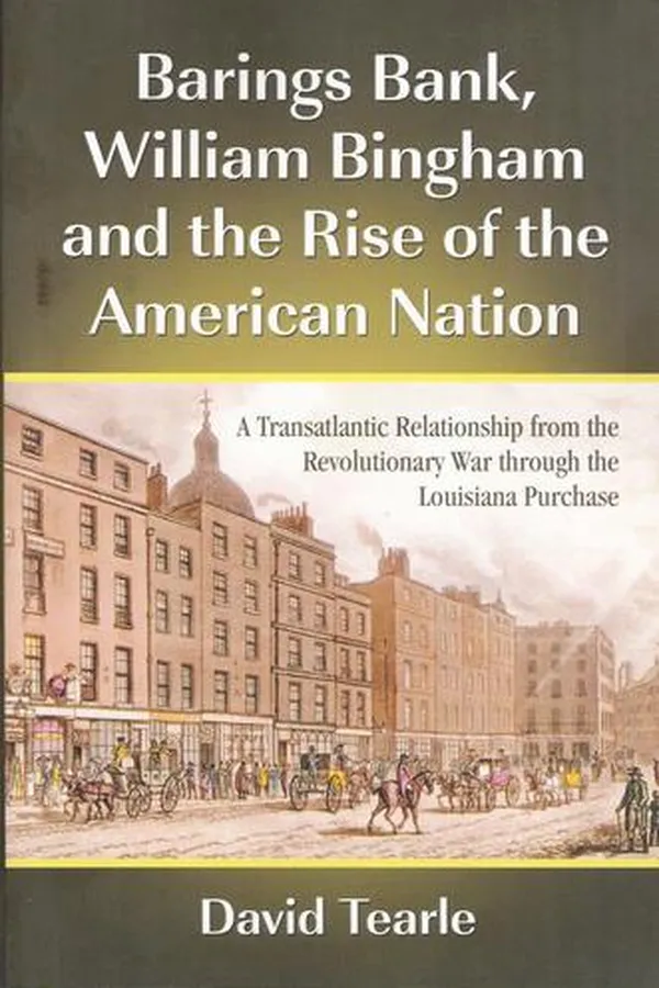 Capa de Barings Bank, William Bingham and the rise of the American nation