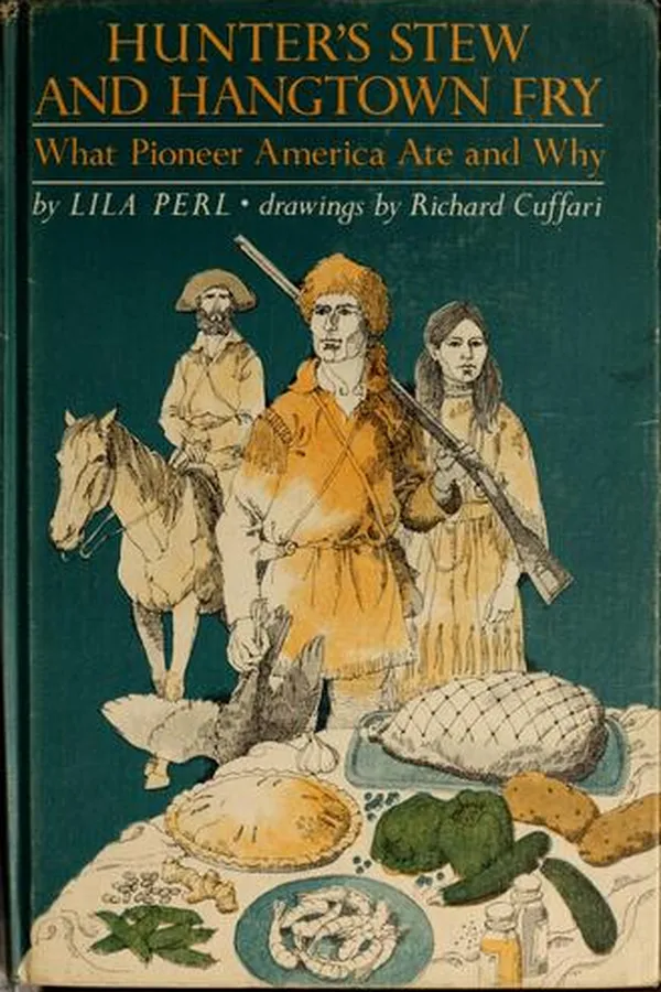 Capa de Hunter's stew and hangtown fry, what pioneer America ate and why
