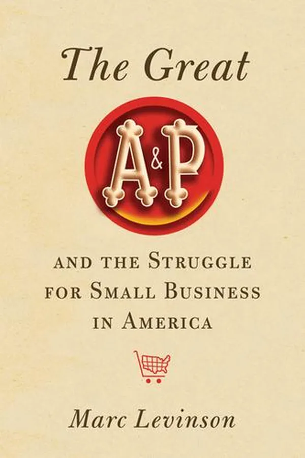 Capa de The Great A&P and the Struggle for Small Business in America