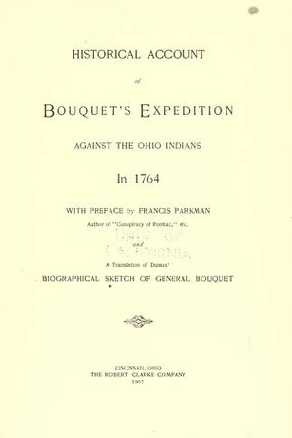 Capa de Historical account of Bouquet's expedition against the Ohio Indians, in 1764. With preface by Francis Parkman ... and a translation of Dumas' Biographical sketch of General Bouquet