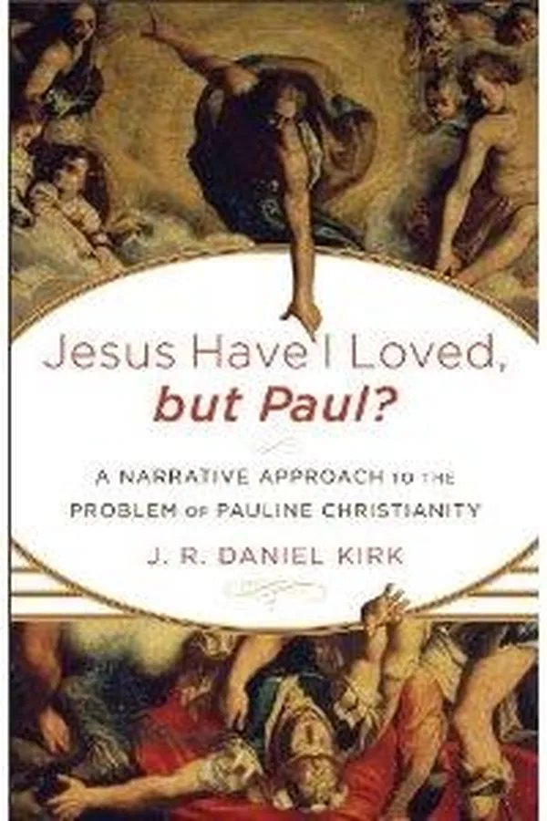 Capa de Jesus Have I Loved, but Paul?: A Narrative Approach to the Problem of Pauline Christianity