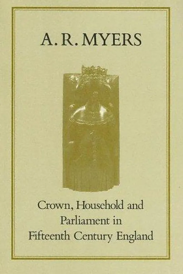 Capa de Crown, household, and Parliament in fifteenth century England