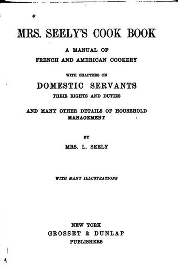 Capa de Mrs. Seely's Cook Book: A Manual of French and American Cookery : with ..