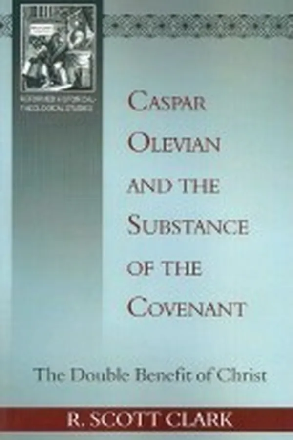 Capa de Caspar Olevian and the Substance of the Covenant