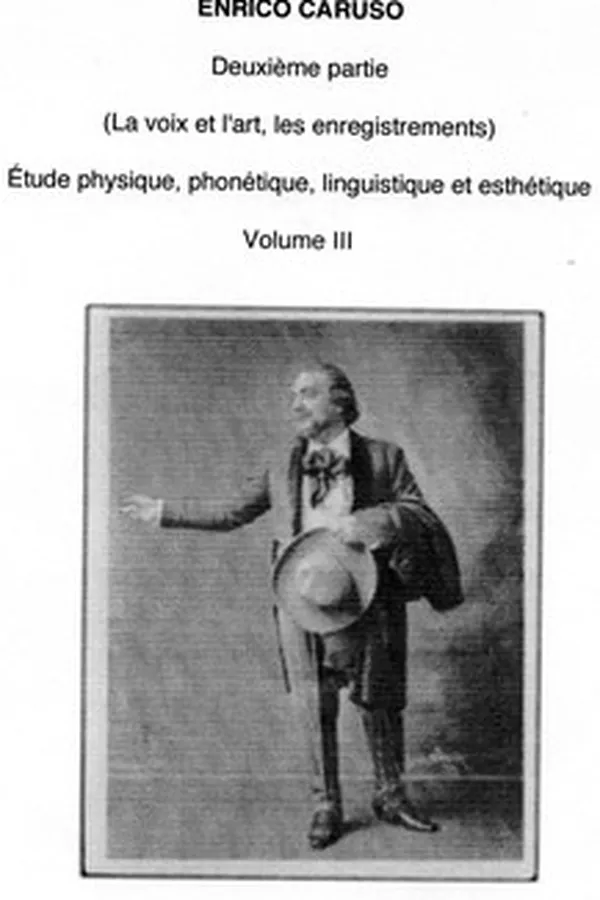 Capa de Enrico Caruso. Deuxième partie. (La voix et l'art, les enregistrements). Étude physique, phonétique, linguistique et esthétique