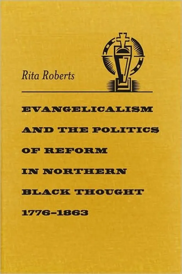 Capa de Evangelicalism and the politics of reform in northern Black thought, 1776-1863