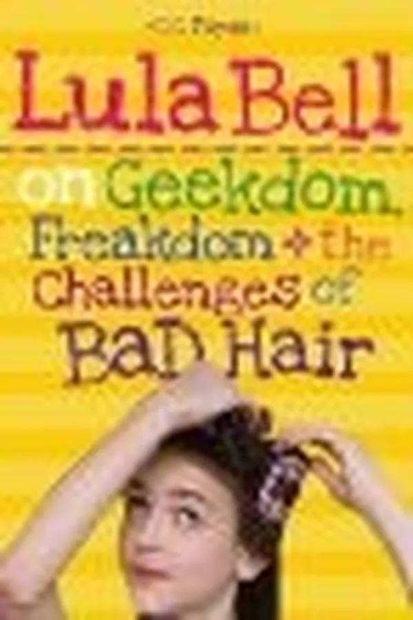 Capa de Lula Bell on geekdom, freakdom, fifth grade, and the virtues of sweet tea