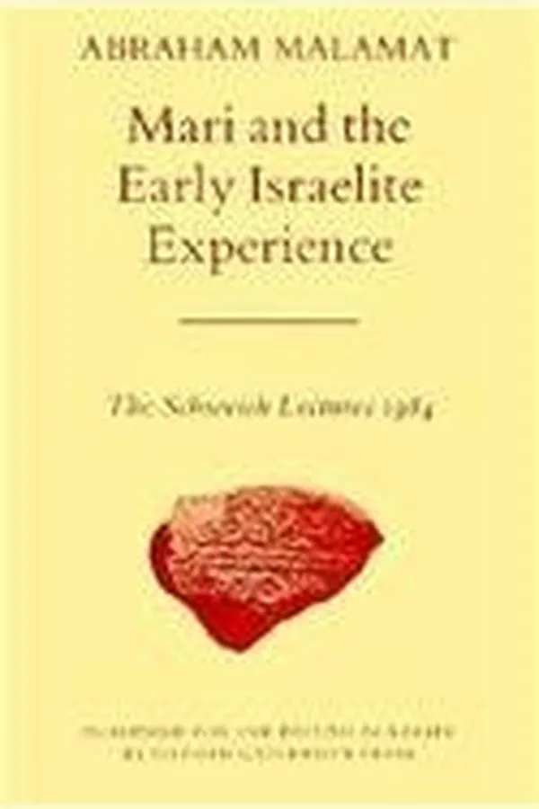 Capa de Mari and the Early Israelite Experience (Schweich Lectures of the British Academy 1984)
