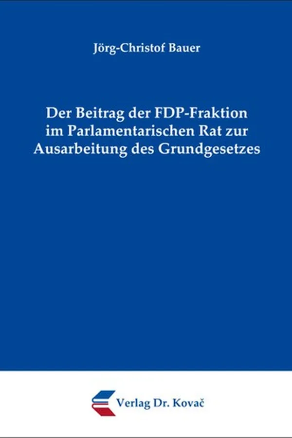 Capa de Der Beitrag der FDP-Fraktion im Parlamentarischen Rat zur Ausarbeitung des Grundgesetzes
