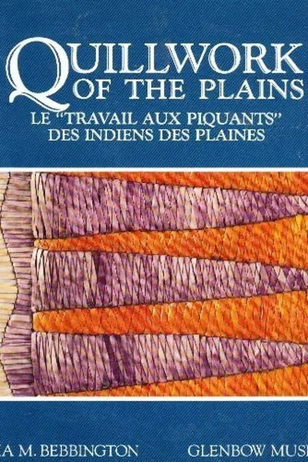 Capa de Quillwork of the Plains / Le "Travail Aux Piquants" des Indiens Des Plaines
