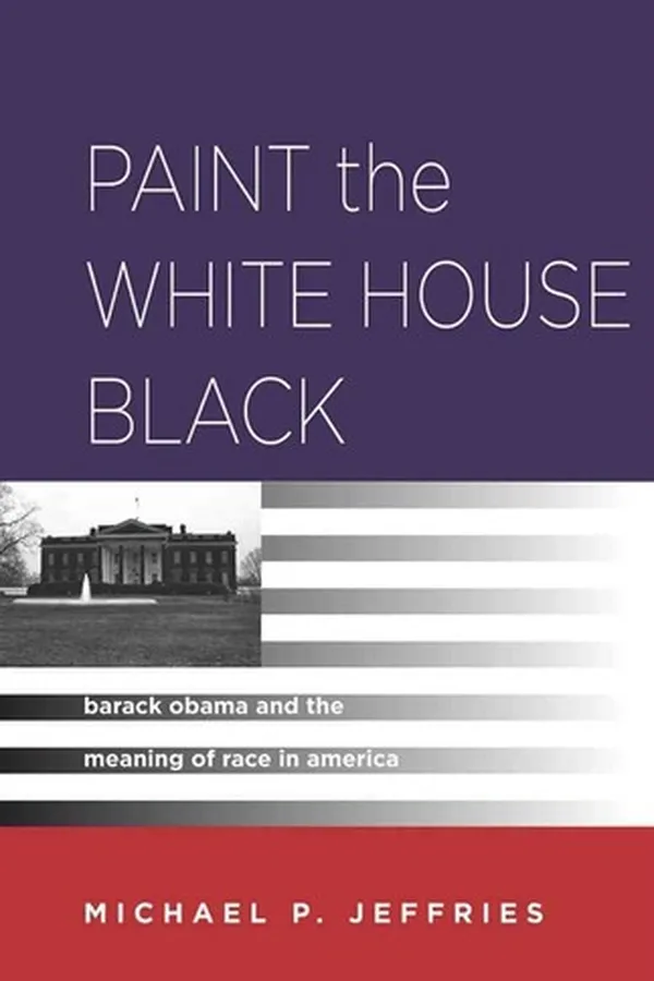 Capa de Paint the White House black : Barack Obama and the meaning of race in America