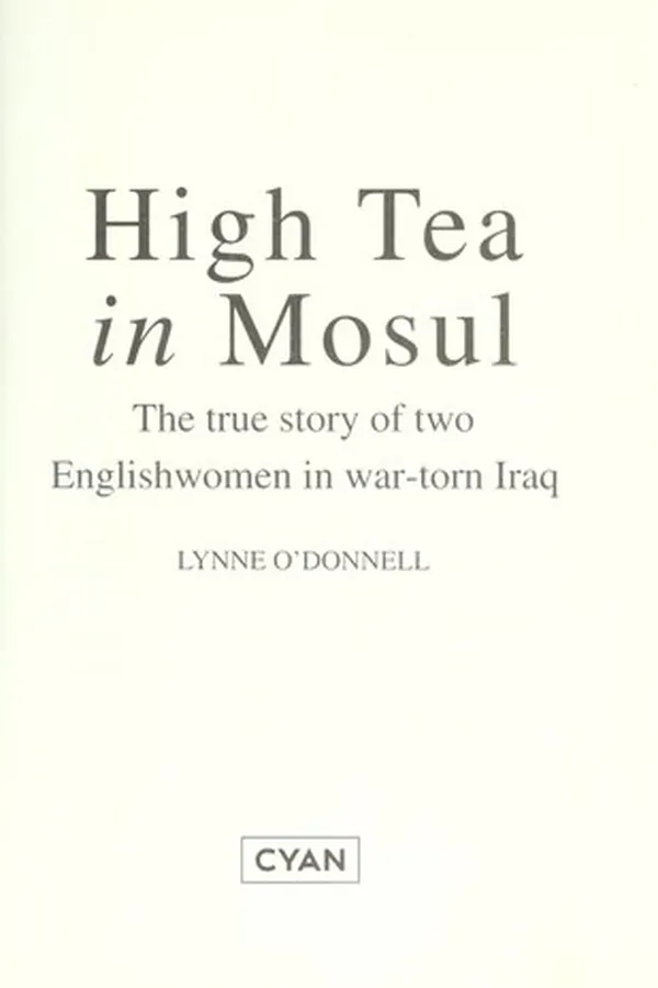 Capa de HIGH TEA IN MOSUL: THE TRUE STORY OF TWO ENGLISH WOMEN IN WAR-TORN IRAQ