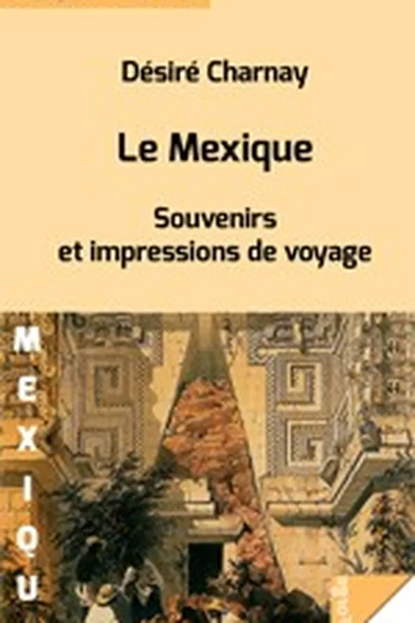 Capa de Le Mexique - Souvenirs et impressions de voyage