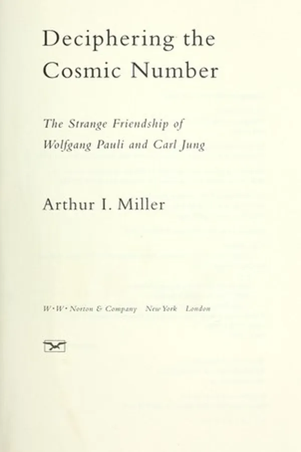 Capa de Deciphering the cosmic number : the strange friendship of Wolfgang Pauli and Carl Jung