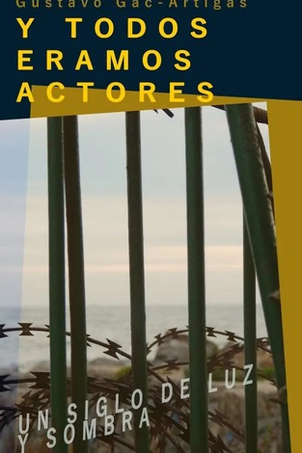Capa de Y todos éramos actores. Un siglo de luz y sombra