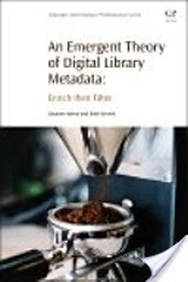 Capa de An Emergent Theory of Digital Library Metadata