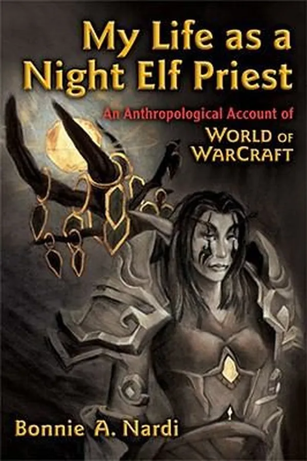 Capa de My Life As A Night Elf Priest An Anthropological Account Of World Of Warcraft