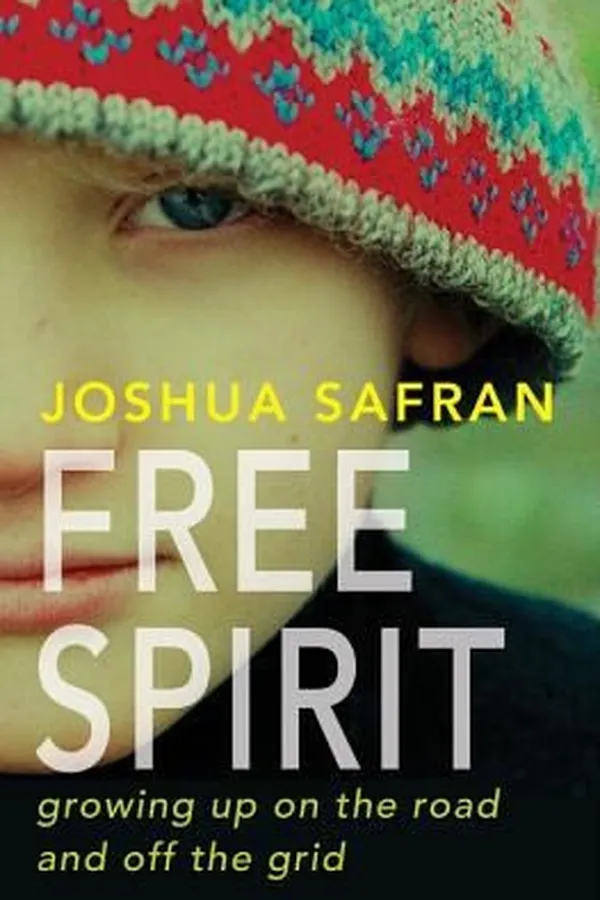 Capa de Free Spirit Growing Up On The Road And Off The Grid