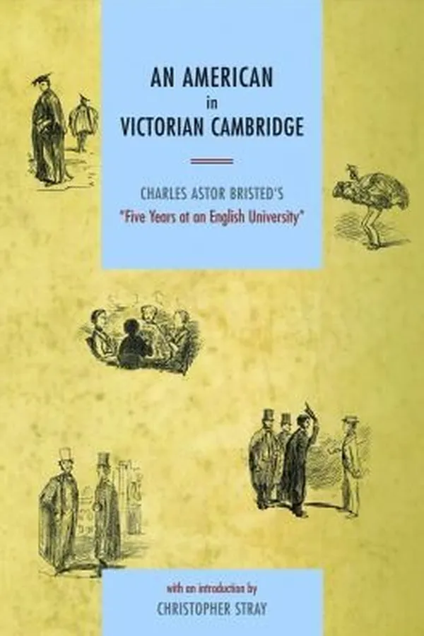 Capa de An American In Victorian Cambridge Charles Astor Bristeds Five Years In An English University