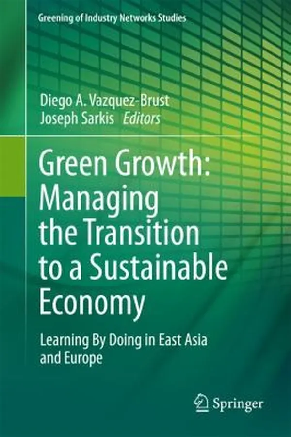Capa de Green Growth Managing The Transition To A Sustainable Economy Learning By Doing In East Asia And Europe