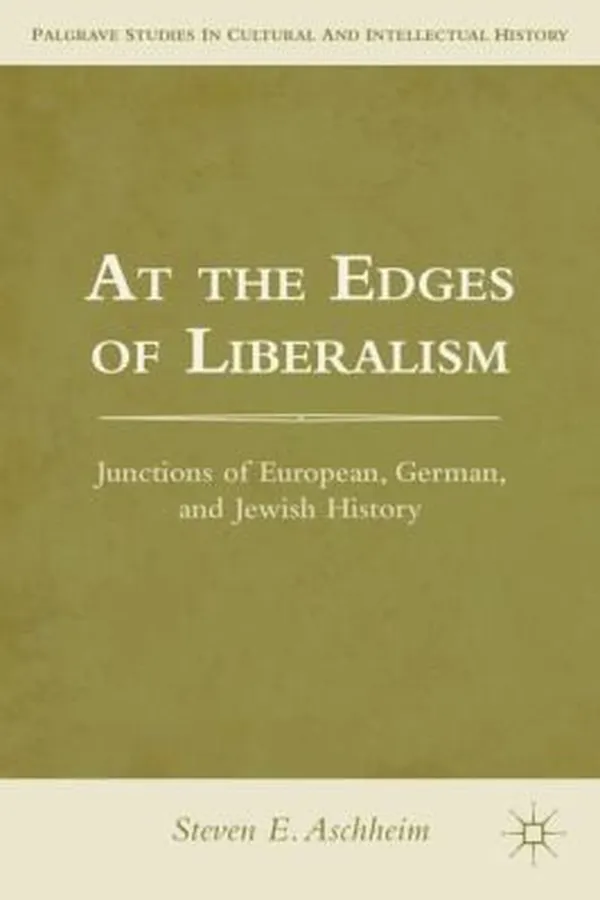 Capa de At The Edges Of Liberalism Junctions Of European German And Jewish History