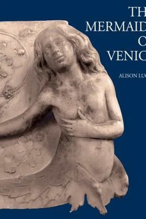 Capa de The Mermaids Of Venice Fantastic Sea Creatures In Venetian Renaissance Art