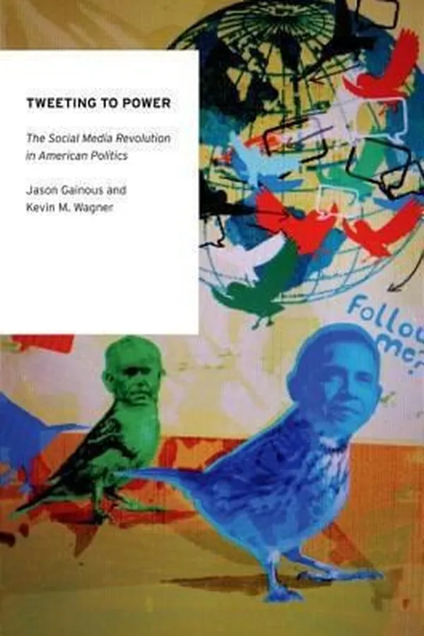 Capa de Tweeting To Power The Social Media Revolution In American Politics