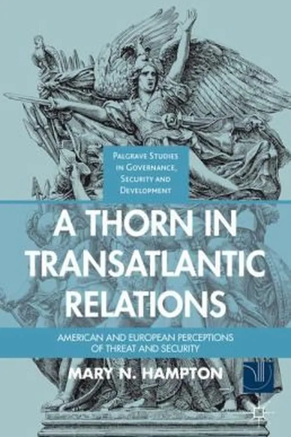 Capa de A Thorn In Transatlantic Relations American And European Perceptions Of Threat And Security