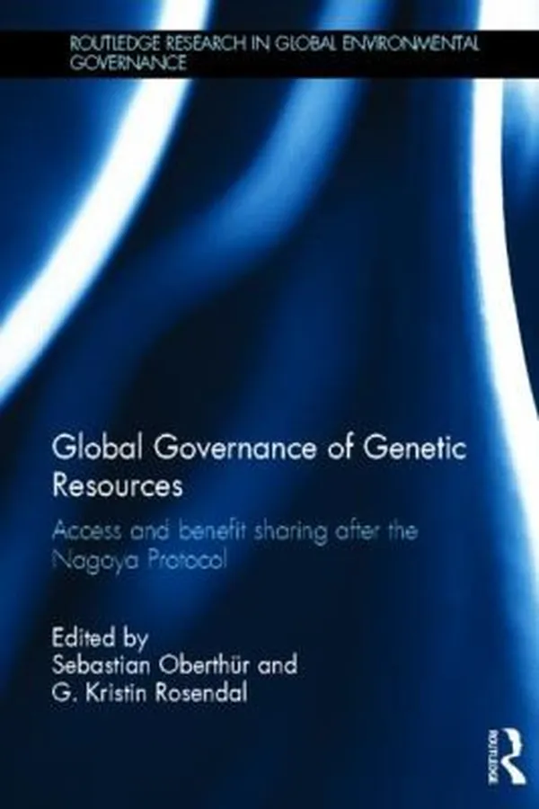 Capa de Global Governance Of Genetic Resources Access And Benefit Sharing After The Nagoya Protocol