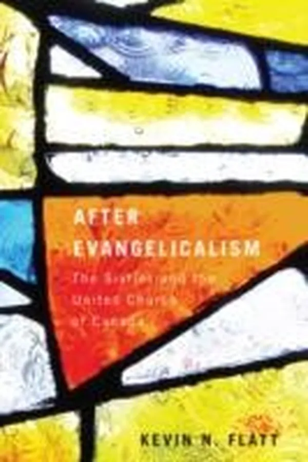 Capa de After Evangelicalism The Sixties And The United Church Of Canada