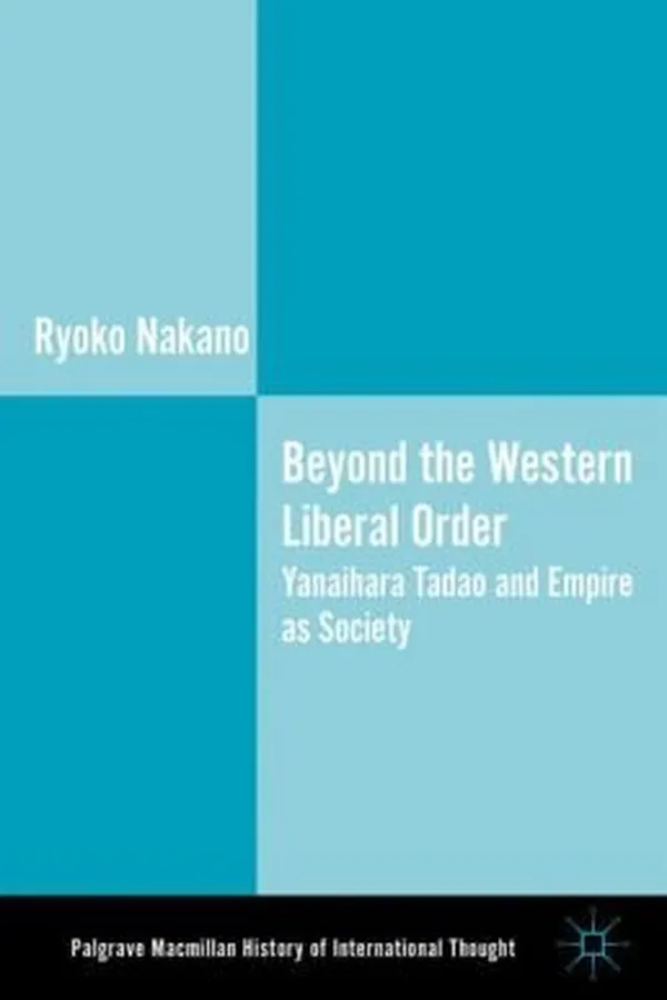 Capa de Beyond The Western Liberal Order Yanaihara Tadao And Empire As Society