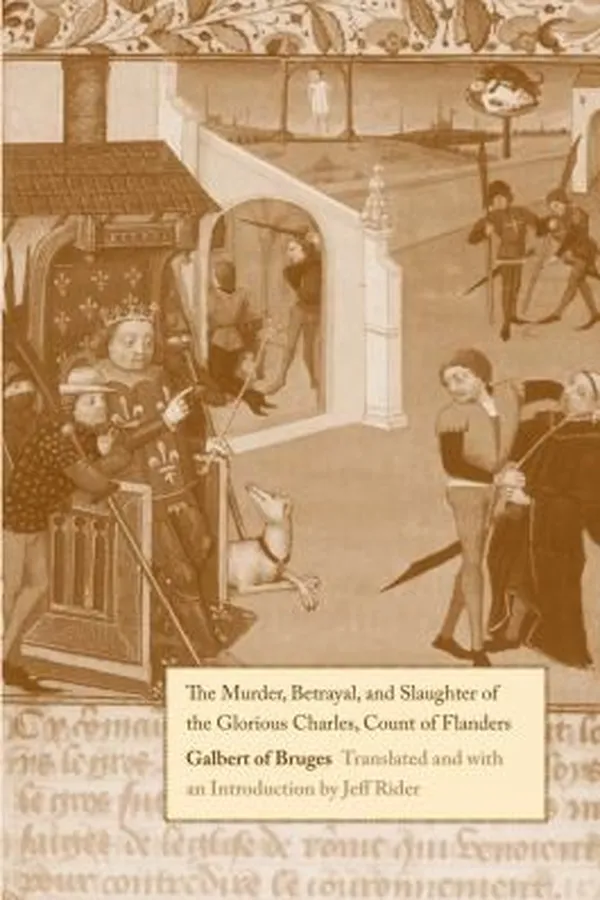 Capa de The Murder Betrayal And Slaughter Of The Glorious Charles Count Of Flanders