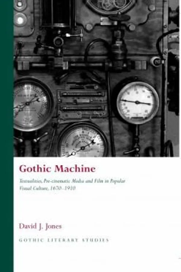 Capa de Gothic Machine Textualities Precinematic Media And Film In Popular Visual Culture 16701910