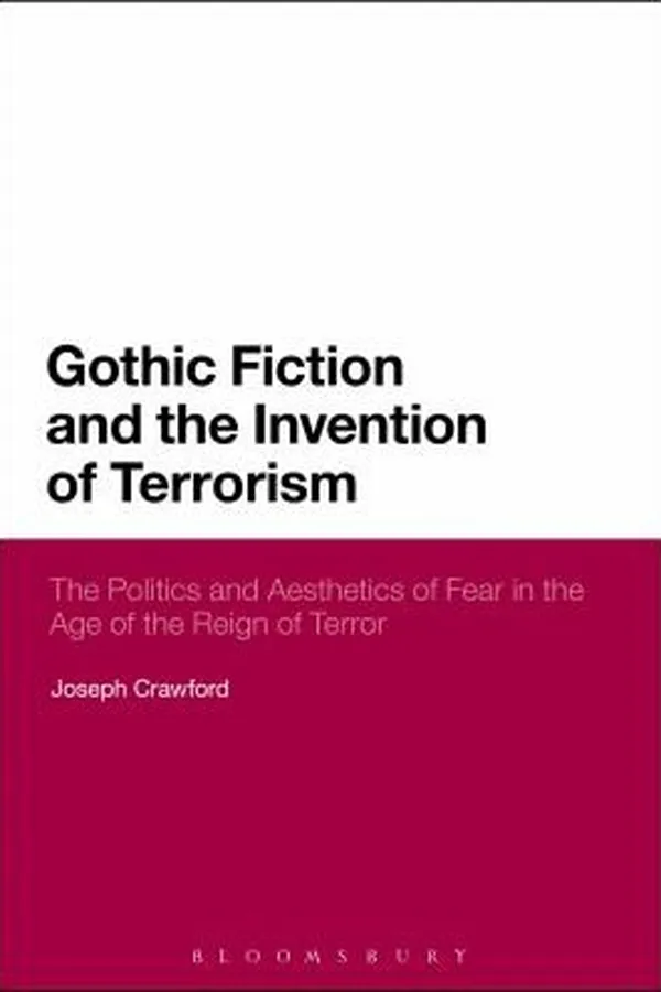 Capa de Gothic Fiction And The Invention Of Terrorism The Politics And Aesthetics Of Fear In The Age Of The Reign Of Terror