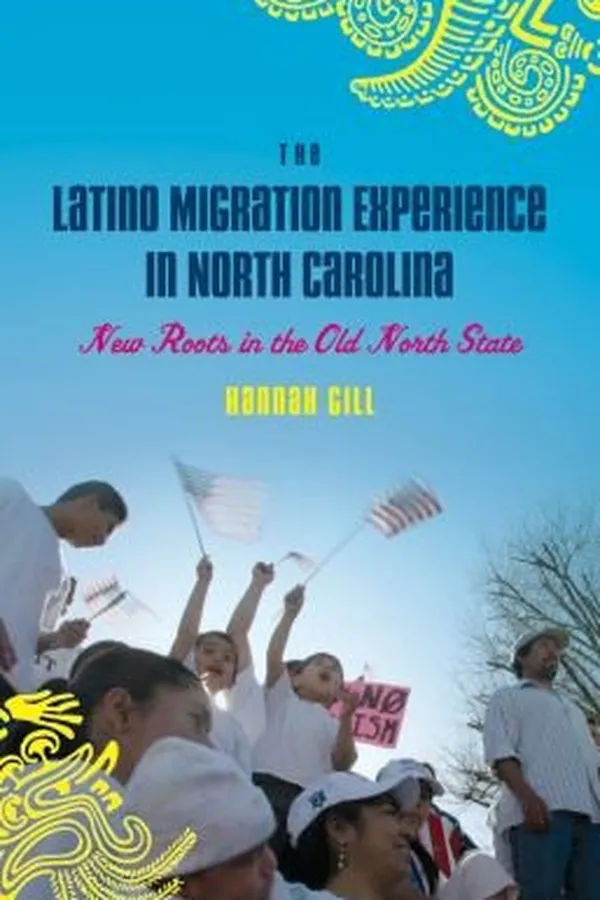 Capa de The Latino Migration Experience In North Carolina New Roots In The Old North State